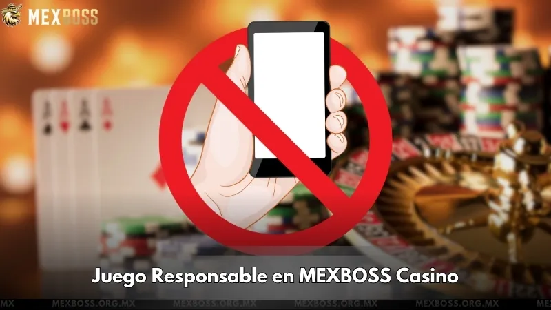 Juego Responsable en MEXBOSS Casino