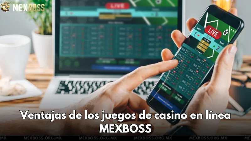 Ventajas de los juegos de casino en línea MEXBOSS